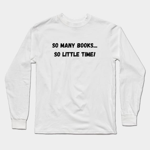 so many books so little time Long Sleeve T-Shirt by Qurax